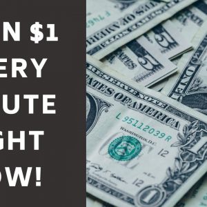 Earn $1 Every Minute Right NOW - Make Money Online Today!