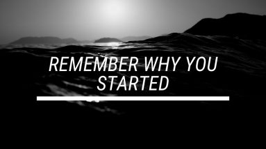 Remember Why You Started Motivational Speech Video | Remember Who You Are