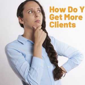 The Golden Rule To Get More Clients - How To Get Clients For Business
